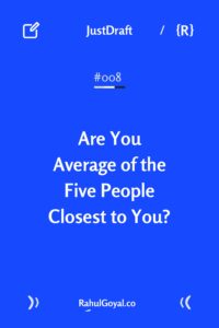 You are the average of five people you spend the most time with