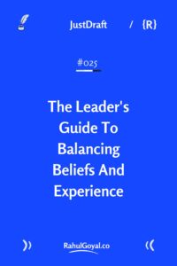 beliefs-vs-experience, Leadership is a balance of belief and experience. Learn when to trust your vision and when to adapt.