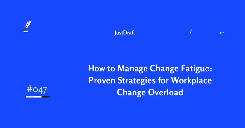 Change fatigue management guide for overwhelmed professionals. Research-backed strategies to handle too much organizational change effectively.